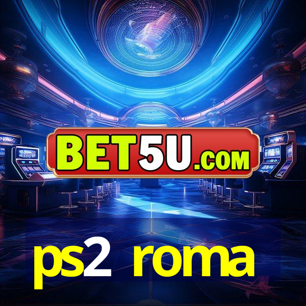 ps2 roma